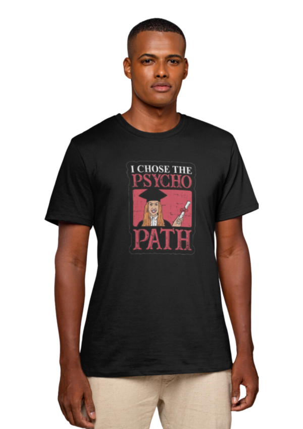 I Choose the Psycho Path - We Avec U T-Shirts - Image 2